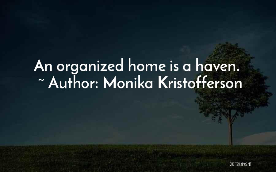 Organized Home Quotes By Monika Kristofferson