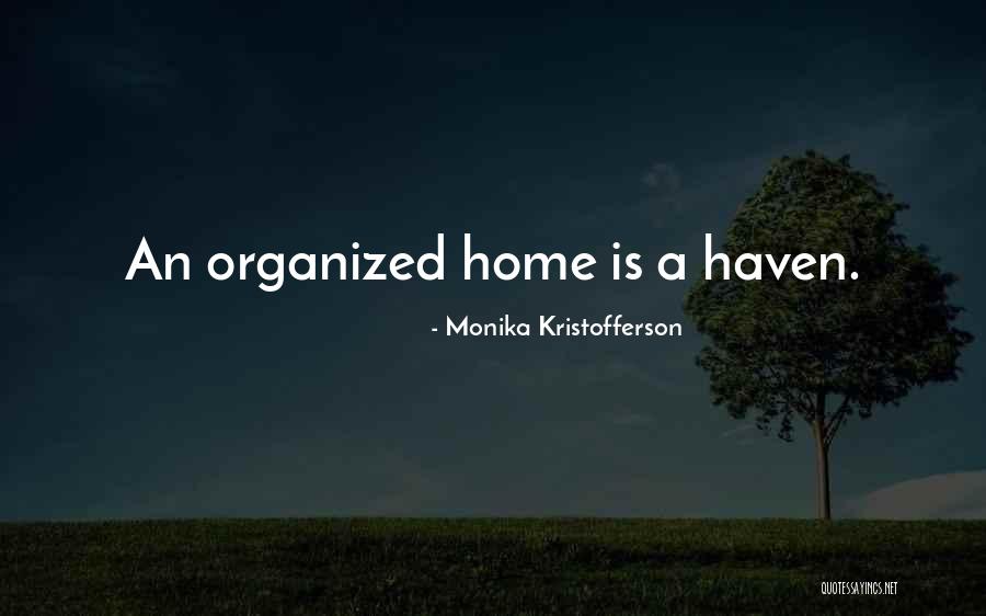 Organized Home Quotes By Monika Kristofferson