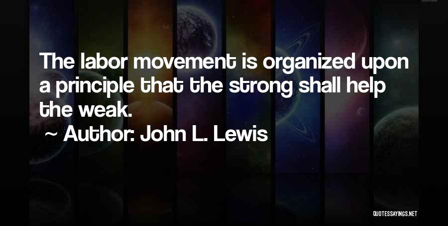 Organized Labour Quotes By John L. Lewis