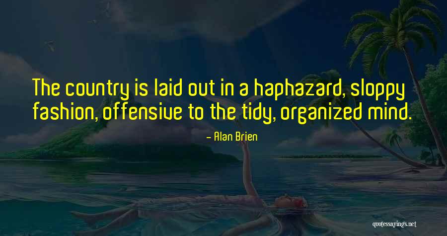 Organized Mind Quotes By Alan Brien Organized Mind Quotes By Alan Brien
