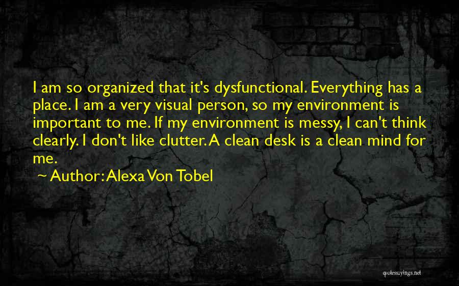 Organized Mind Quotes By Alexa Von Tobel