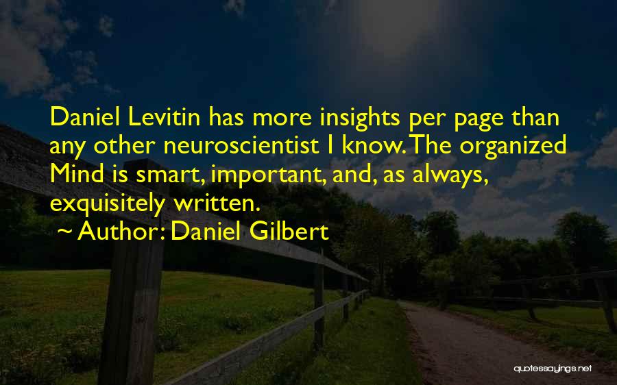 Organized Mind Quotes By Daniel Gilbert