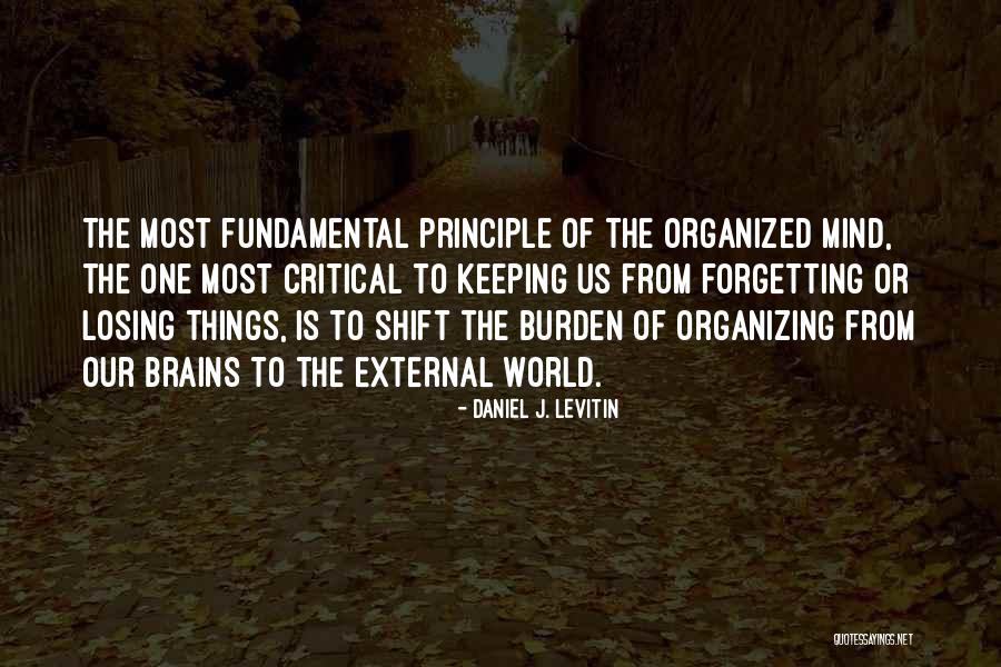 Organized Mind Quotes By Daniel J. Levitin