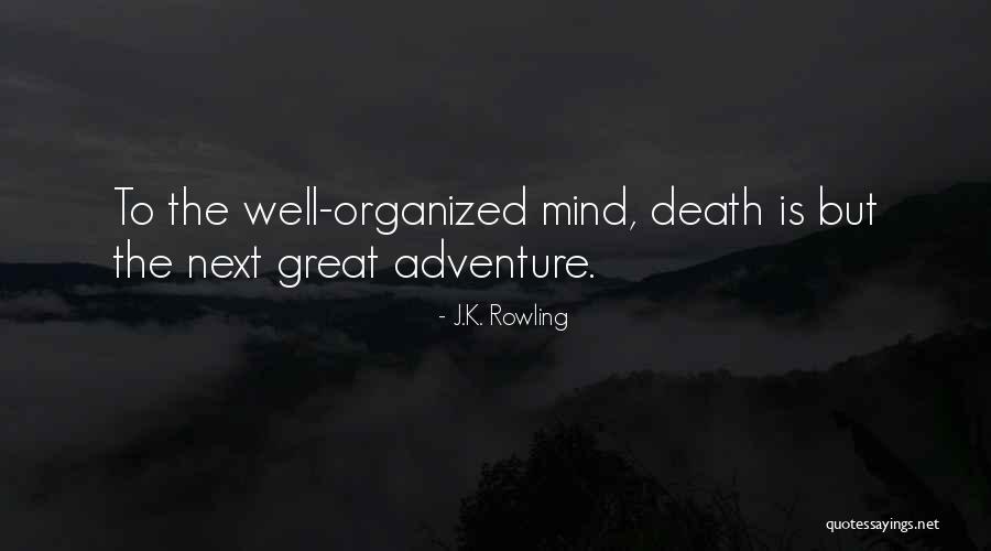 Organized Mind Quotes By J.K. Rowling Organized Mind Quotes By J.K. Rowling