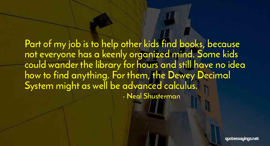 Organized Mind Quotes By Neal Shusterman Organized Mind Quotes By Neal Shusterman