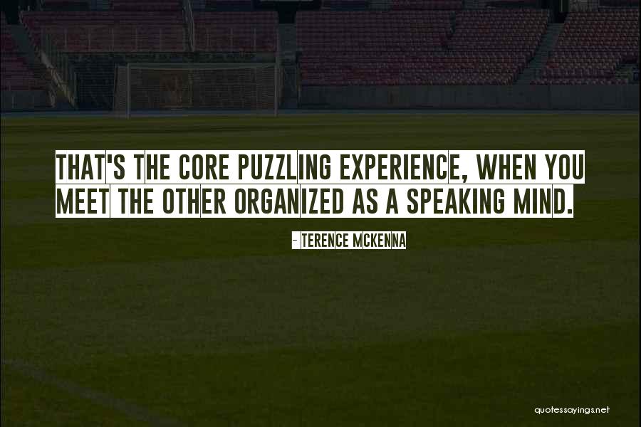 Organized Mind Quotes By Terence McKenna Organized Mind Quotes By Terence McKenna