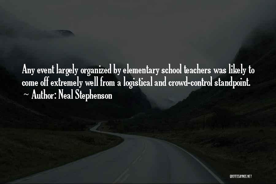 Organized Teachers Quotes By Neal Stephenson