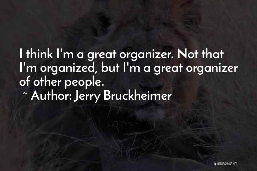 Organizer Quotes By Jerry Bruckheimer