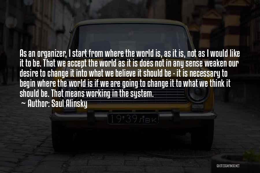 Organizer Quotes By Saul Alinsky