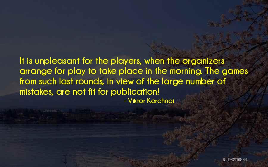 Organizers Quotes By Viktor Korchnoi