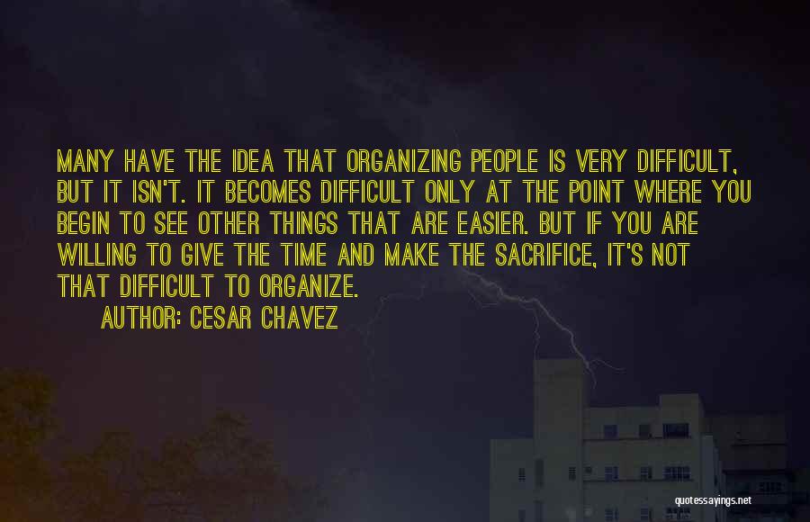 Organizing Ideas Quotes By Cesar Chavez