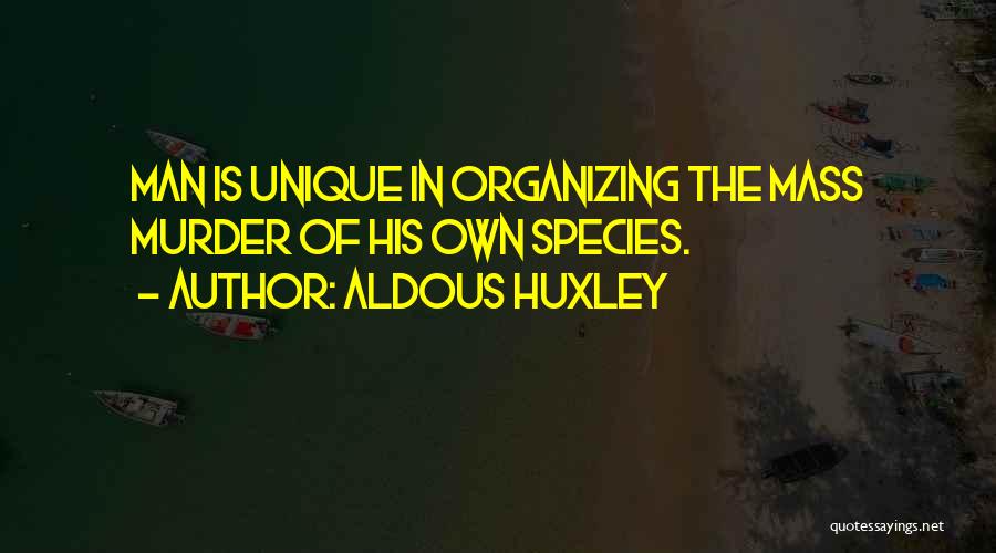 Organizing Yourself Quotes By Aldous Huxley