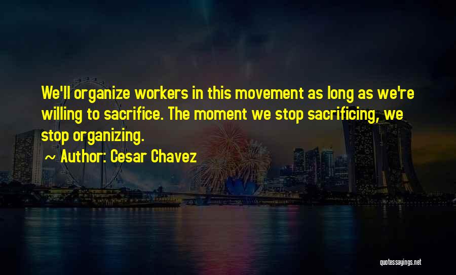 Organizing Yourself Quotes By Cesar Chavez