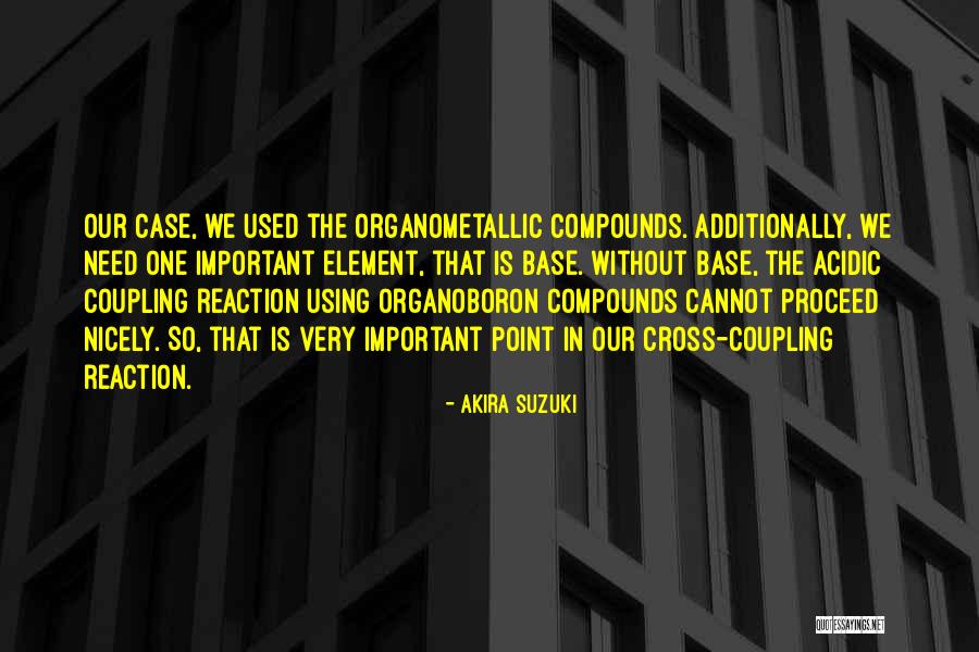 Organoboron Compounds Quotes By Akira Suzuki Organoboron Compounds Quotes By Akira Suzuki