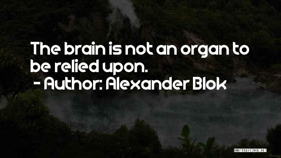Organs Quotes By Alexander Blok
