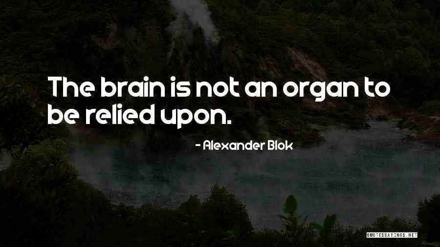 Organs Quotes By Alexander Blok