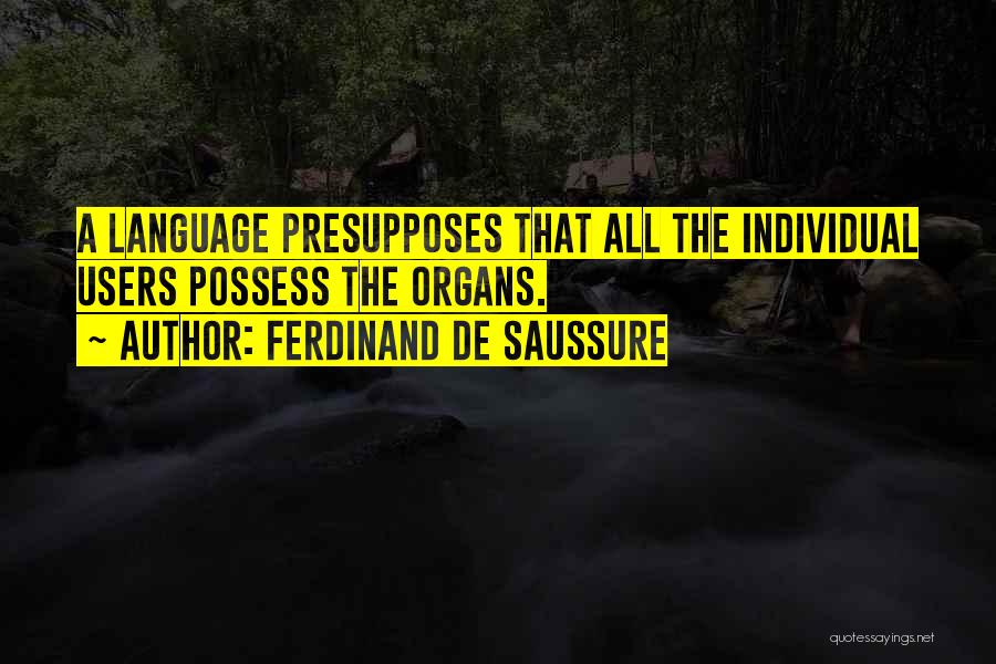 Organs Quotes By Ferdinand De Saussure