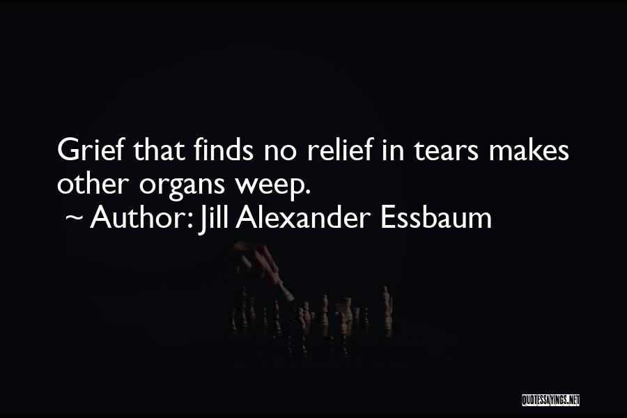 Organs Quotes By Jill Alexander Essbaum