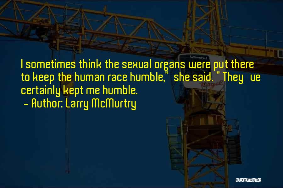 Organs Quotes By Larry McMurtry