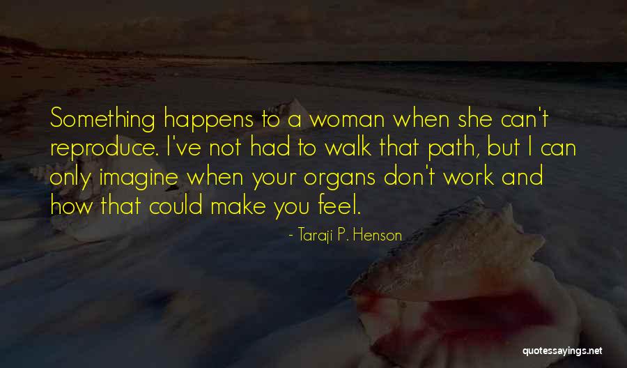 Organs Quotes By Taraji P. Henson