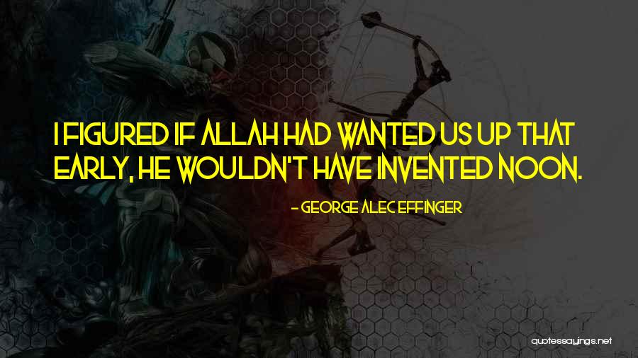 Orgoliul Quotes By George Alec Effinger Orgoliul Quotes By George Alec Effinger