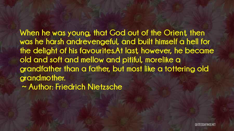 Orient Quotes By Friedrich Nietzsche