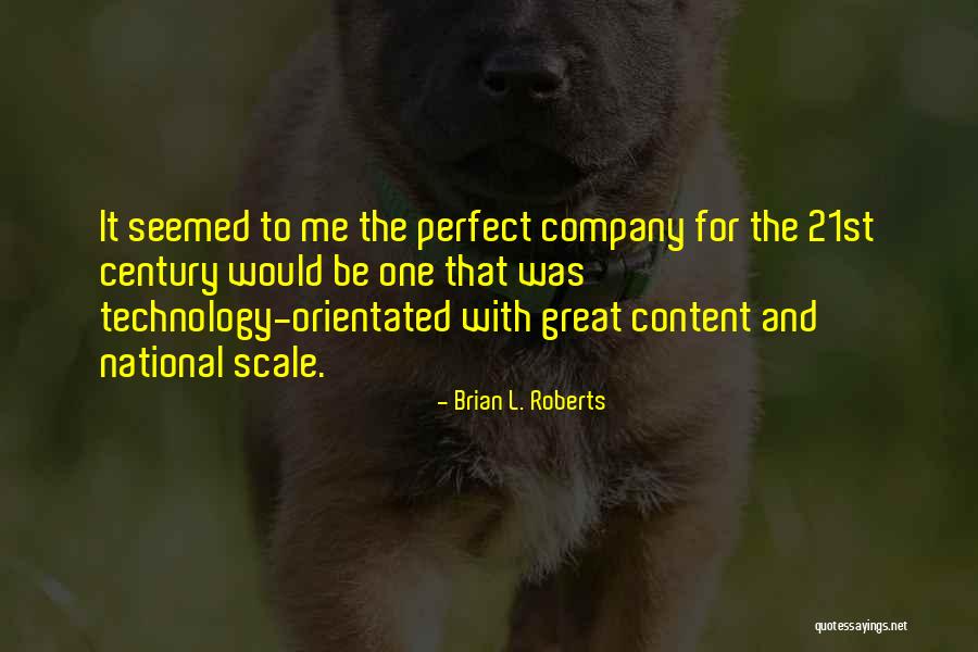 Orientated Quotes By Brian L. Roberts Orientated Quotes By Brian L. Roberts