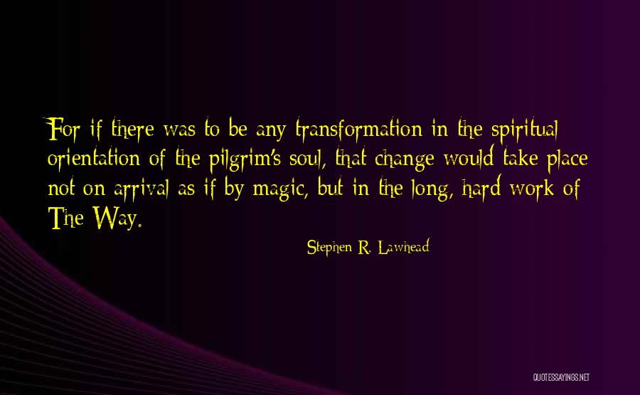 Orientation Change Quotes By Stephen R. Lawhead Orientation Change Quotes By Stephen R. Lawhead