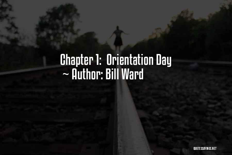 Orientation Quotes By Bill Ward
