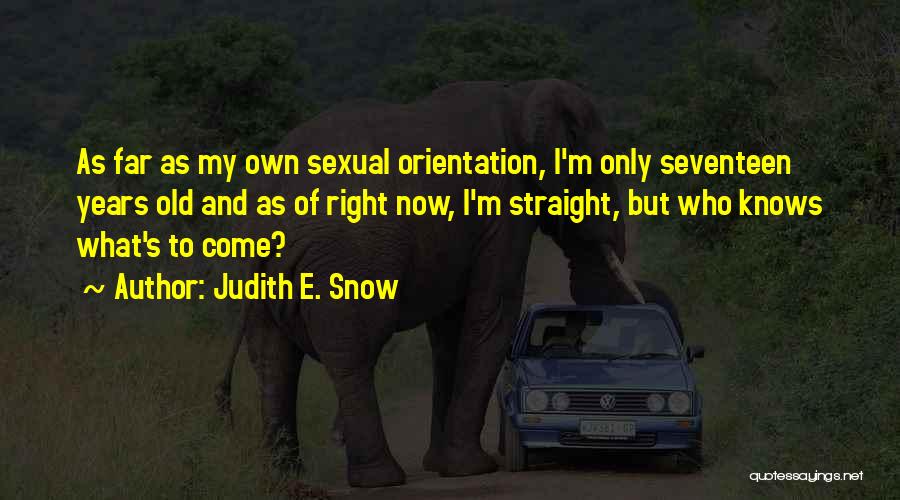 Orientation Quotes By Judith E. Snow