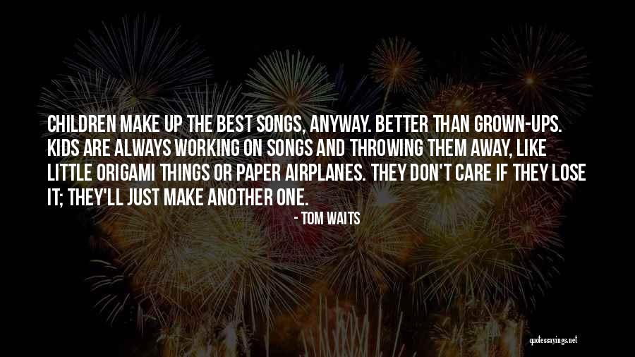 Origami Best Quotes By Tom Waits Origami Best Quotes By Tom Waits
