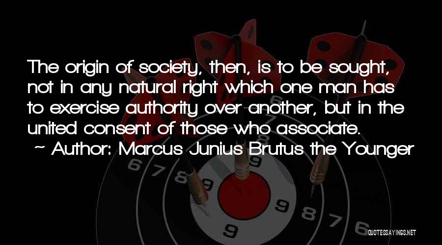 Origin Of Man Quotes By Marcus Junius Brutus The Younger