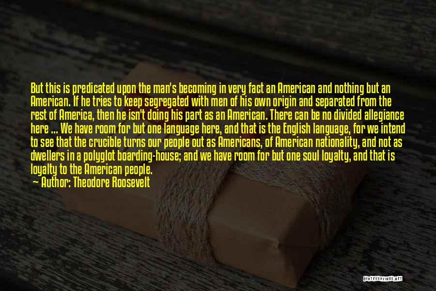 Origin Of Man Quotes By Theodore Roosevelt