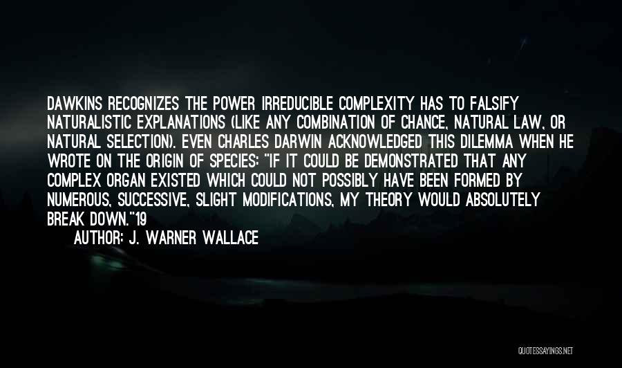 Origin Of Species Natural Selection Quotes By J. Warner Wallace