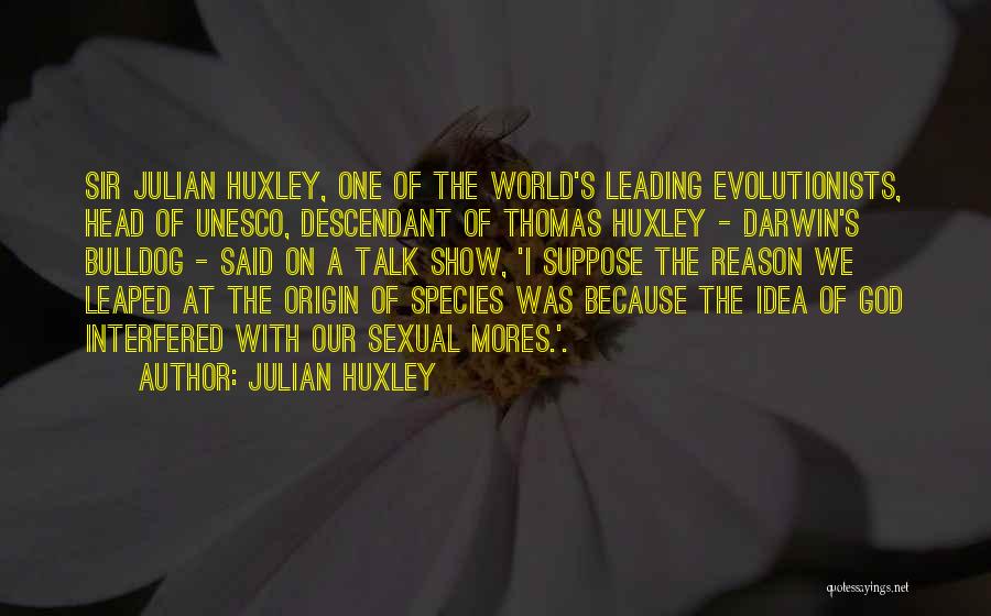 Origin Of Species Quotes By Julian Huxley