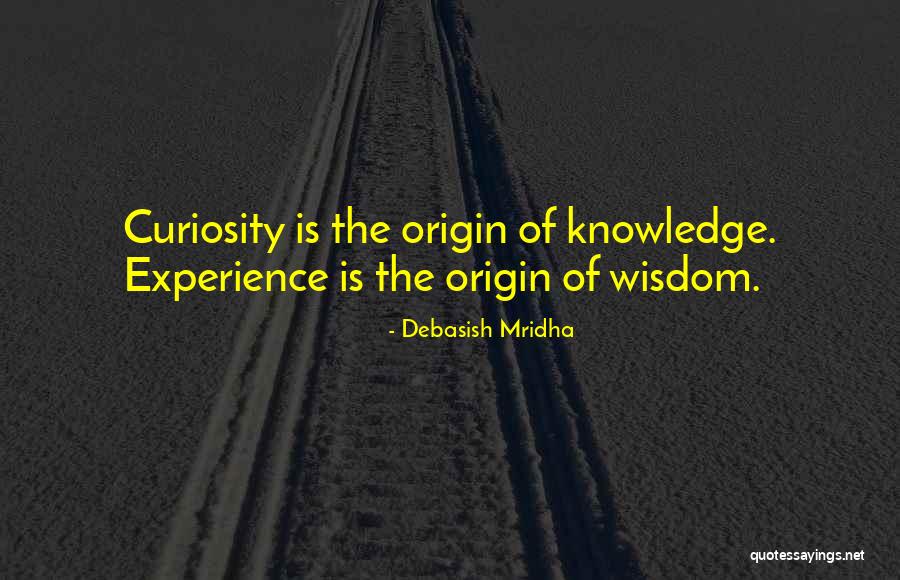 Origin Of Wisdom Quotes By Debasish Mridha Origin Of Wisdom Quotes By Debasish Mridha