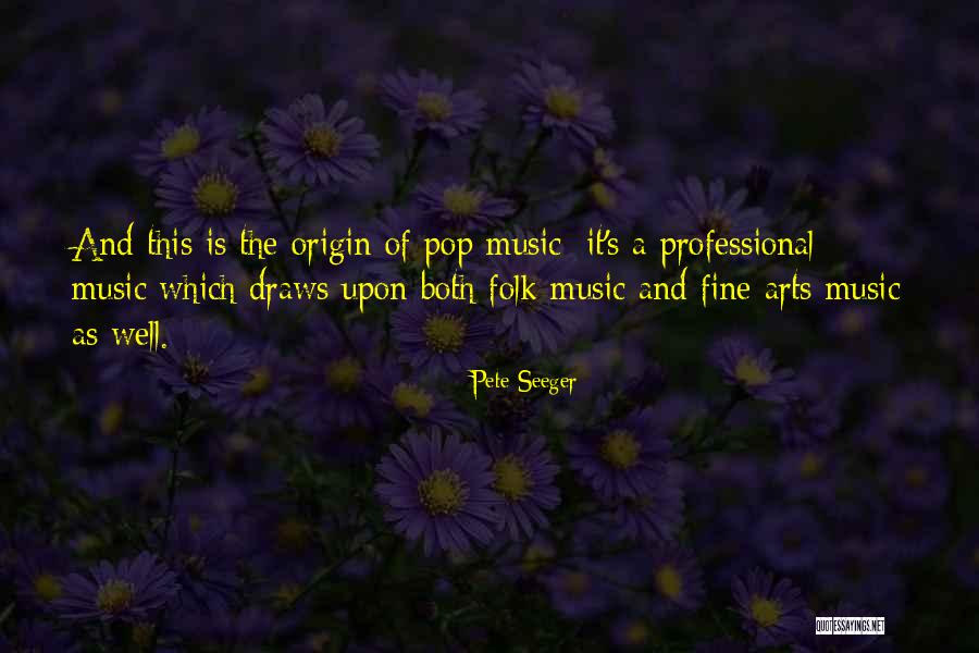 Origin Quotes By Pete Seeger Origin Quotes By Pete Seeger