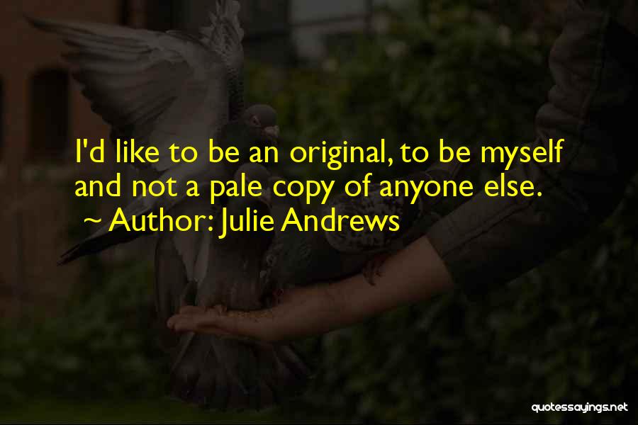 Original And Copy Quotes By Julie Andrews