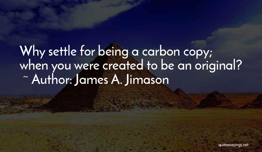 Original Copy Quotes By James A. Jimason