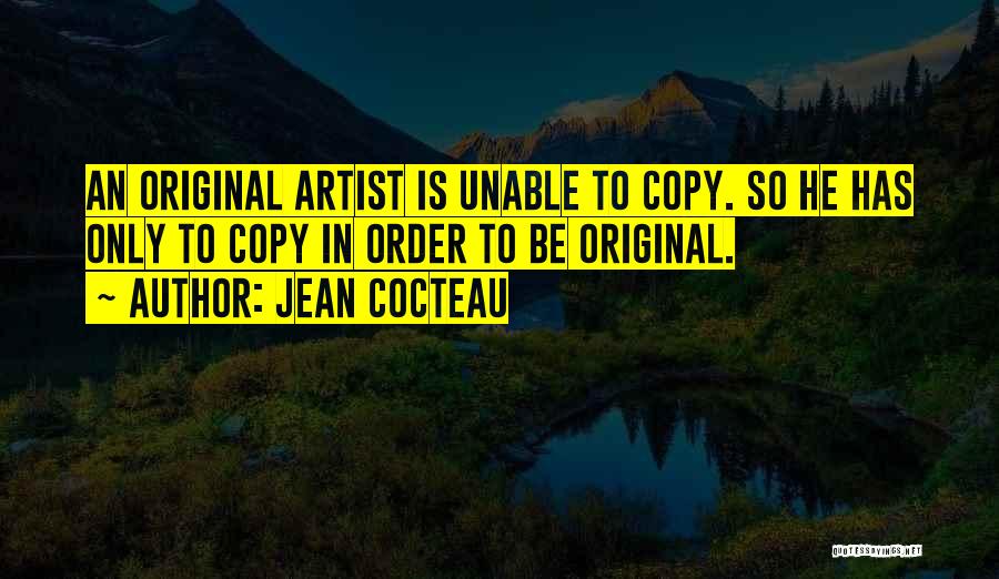 Original Copy Quotes By Jean Cocteau