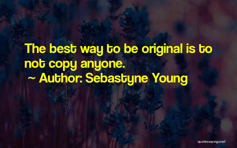 Original Copy Quotes By Sebastyne Young