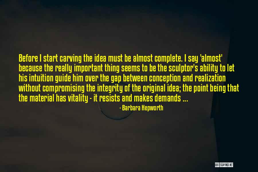Original Idea Quotes By Barbara Hepworth