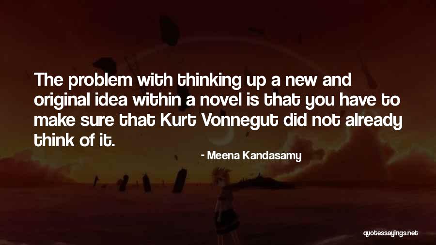 Original Idea Quotes By Meena Kandasamy