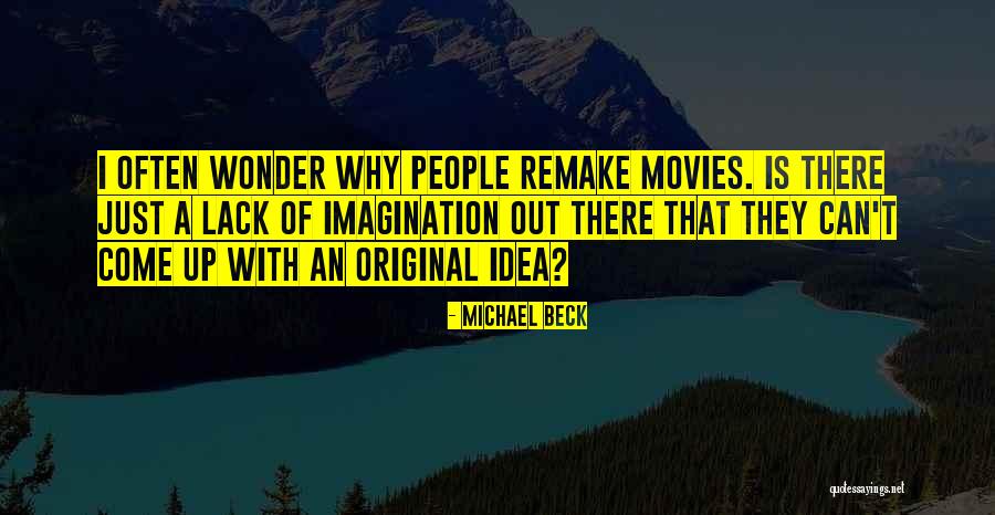 Original Idea Quotes By Michael Beck