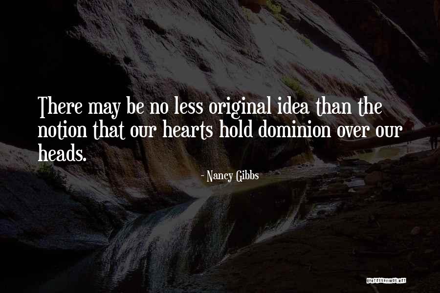 Original Idea Quotes By Nancy Gibbs