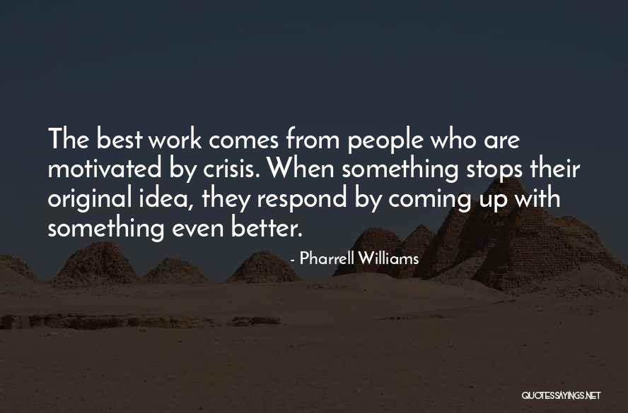 Original Idea Quotes By Pharrell Williams