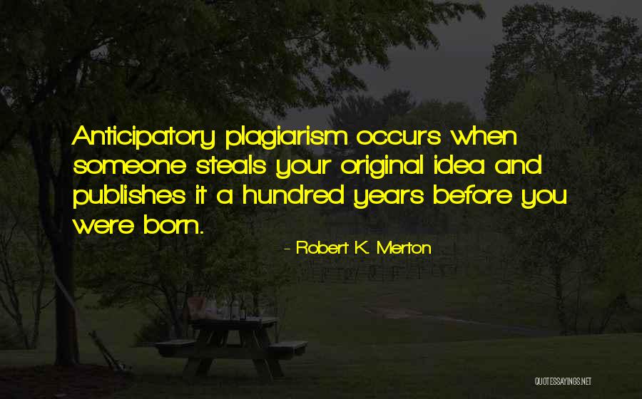 Original Idea Quotes By Robert K. Merton