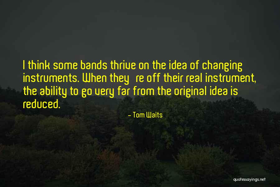 Original Idea Quotes By Tom Waits