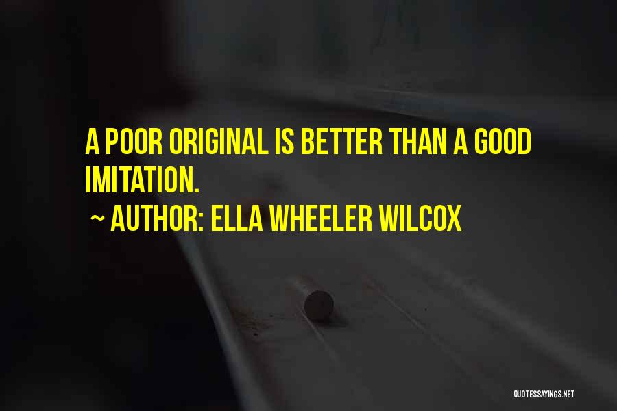 Original Imitation Quotes By Ella Wheeler Wilcox