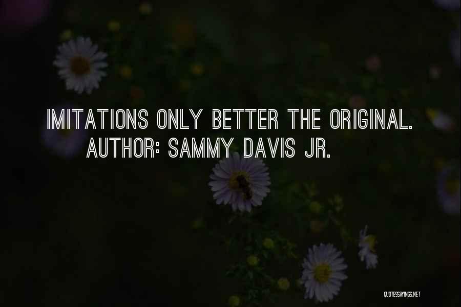 Original Imitation Quotes By Sammy Davis Jr.